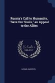 Russia's Call to Humanity, Save Our Souls, an Appeal to the Allies