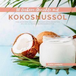 50 Leckere Gerichte mit Kokosnussöl (eBook, ePUB) - Lundqvist, Mattis