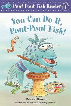 You Can Do It, Pout-Pout Fish! - Diesen, Deborah; Hanna, Dan