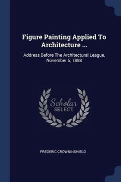 Figure Painting Applied To Architecture ... - Crowninshield, Frederic