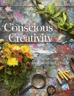 Conscious Creativity: Look, Connect, Create - Stanton, Philippa