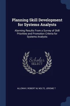 Planning Skill Development for Systems Analysts: Alarming Results From a Survey of Skill Priorities and Promotion Criteria for Systems Analysts