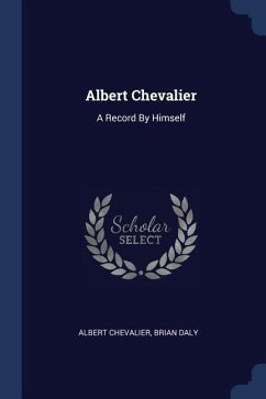 Albert Chevalier: A Record By Himself