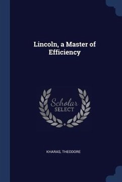 Lincoln, a Master of Efficiency - Theodore, Kharas