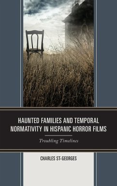 Haunted Families and Temporal Normativity in Hispanic Horror Films - St-Georges, Charles