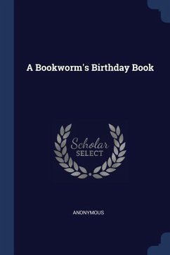 A Bookworm's Birthday Book - Anonymous