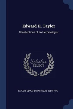 Edward H. Taylor: Recollections of an Herpetologist - Taylor, Edward Harrison
