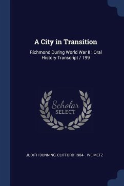 A City in Transition: Richmond During World War II: Oral History Transcript / 199 - Dunning, Judith; Metz, Clifford Ive