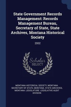 State Government Records Management: Records Management Bureau, Secretary of State, State Archives, Montana Historical Society: 2002