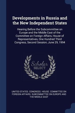 Developments in Russia and the New Independent States: Hearing Before the Subcommittee on Europe and the Middle East of the Committee on Foreign Affai