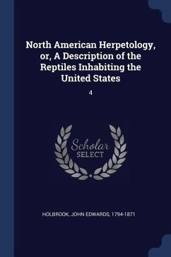 North American Herpetology, or, A Description of the Reptiles Inhabiting the United States: 4 - Holbrook, John Edwards