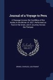 Journal of a Voyage to Peru: A Passage Across the Cordillera of the Andes in the Winter of 1827, Performed on Foot in the Snow, and A Journey Acros