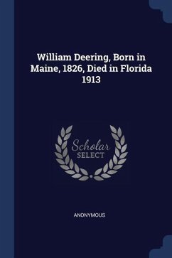 William Deering, Born in Maine, 1826, Died in Florida 1913