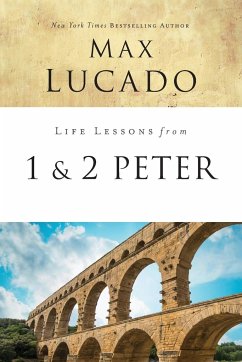 Life Lessons from 1 and 2 Peter - Lucado, Max