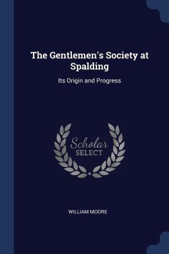 The Gentlemen's Society at Spalding: Its Origin and Progress