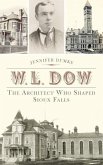 W.L. Dow: The Architect Who Shaped Sioux Falls