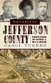 Notorious Jefferson County: Frontier Murder & Mayhem