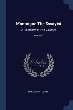 Montaigne The Essayist - John, Bayle Saint