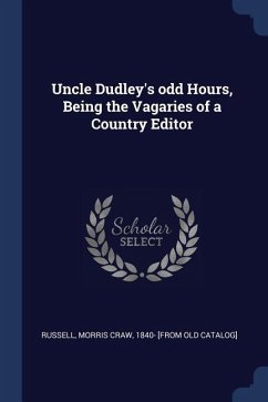 Uncle Dudley's odd Hours, Being the Vagaries of a Country Editor