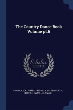 The Country Dance Book Volume pt.6 - George, Butterworth; Maud, Karpeles