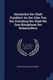 Geschichte Der Stadt Frankfurt An Der Oder Von Der Gründung Der Stadt Bis Zum Königthum Der Hohenzollern
