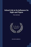 School Life in Its Influence On Sight and Figure: Two Lectures