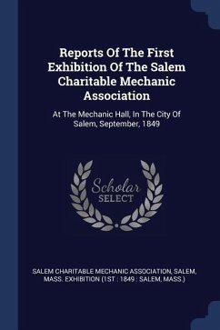 Reports Of The First Exhibition Of The Salem Charitable Mechanic Association