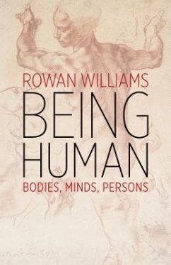 Being Human: Bodies, Minds, Persons - Williams, Rowan