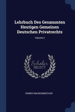 Lehrbuch Des Gesammten Heutigen Gemeinen Deutschen Privatrechts; Volume 2