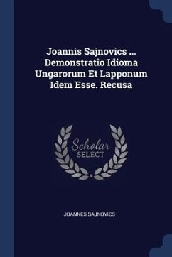 Joannis Sajnovics ... Demonstratio Idioma Ungarorum Et Lapponum Idem Esse. Recusa - Sajnovics, Joannes
