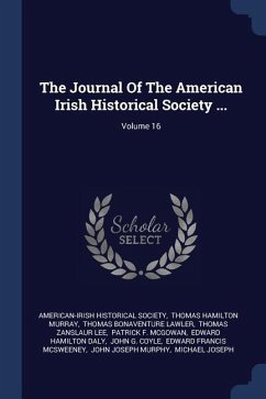 The Journal Of The American Irish Historical Society ...; Volume 16