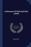 A Discourse Of Fish And Fish-ponds