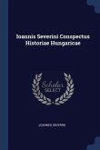 Ioannis Severini Conspectus Historiae Hungaricae