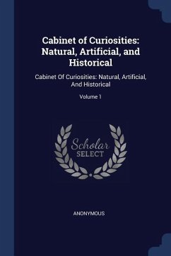 Cabinet of Curiosities: Natural, Artificial, and Historical: Cabinet Of