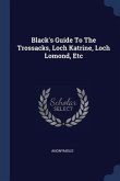 Black's Guide To The Trossacks, Loch Katrine, Loch Lomond, Etc