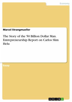 The Story of the 50 Billion Dollar Man. Entrepreneurship Report on Carlos Slim Helu (eBook, PDF) - Strangmueller, Marcel