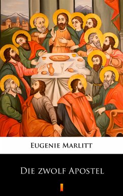 Die zwölf Apostel (eBook, ePUB) - Marlitt, Eugenie