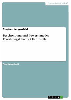 Beschreibung und Bewertung der Erwählungslehre bei Karl Barth (eBook, PDF)