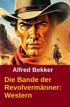 Cover Die Bande der Revolvermänner: Western (eBook, ePUB)