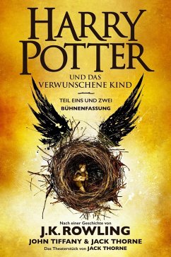 Harry Potter und das verwunschene Kind. Teil eins und zwei (Bühnenfassung) (eBook, ePUB) - Rowling, J. K.; Tiffany, John; Thorne, Jack