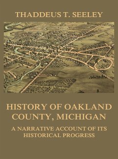 History of Oakland County, Michigan (eBook, ePUB) - Seeley, Thaddeus D.