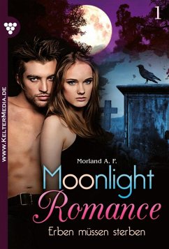 Erben müssen sterben! / Moonlight Romance Bd.1 (eBook, ePUB) - Morland, A. F.