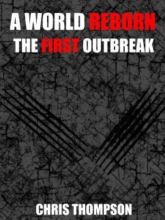 A World Reborn: The First Outbreak (eBook, ePUB) - Thompson, Chris