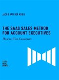The SaaS Sales Method for Account Executives: How to Win Customers (Sales Blueprints, #5) (eBook, ePUB)