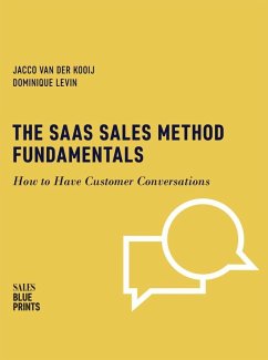 The SaaS Sales Method Fundamentals: How to Have Customer Conversations (Sales Blueprints, #3) (eBook, ePUB) - Kooij, Jacco van der; Levin, Dominique; Design, Winning By
