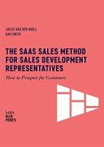 The SaaS Sales Method for Sales Development Representatives: How to Prospect for Customers (Sales Blueprints, #4) (eBook, ePUB)