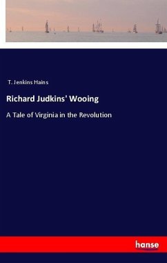 Richard Judkins' Wooing - Hains, T. Jenkins