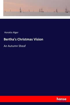 Bertha's Christmas Vision - Alger, Horatio