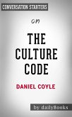 The Culture Code: by Daniel Coyle Conversation Starters (eBook, ePUB) The Culture Code: by Daniel Coyle Conversation Starters (eBook, ePUB)