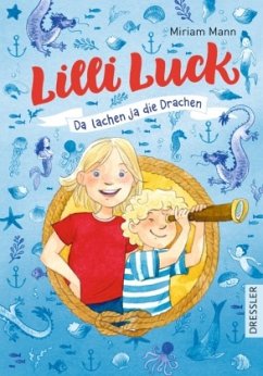 Da lachen ja die Drachen / Lilli Luck Bd.3 - Mann, Miriam